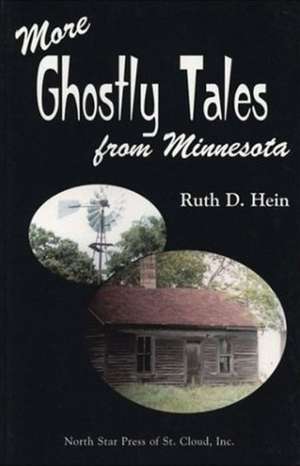 More Ghostly Tales from Minnesota de Ruth D. Hein