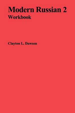 Modern Russian 2 Workbook de Clayton L. Dawson