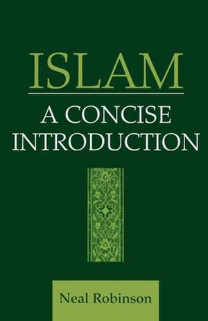 Islam: A Concise Introduction de Neal Robinson