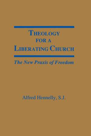 Theology for a Liberating Church de Alfred T. Hennelly