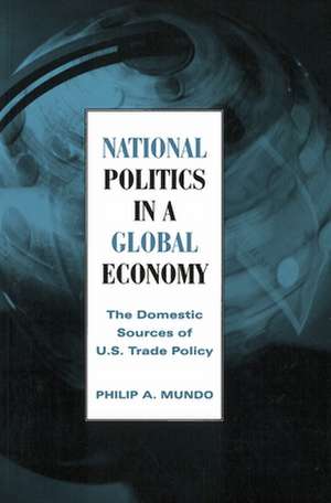 National Politics in a Global Economy de Philip A. Mundo