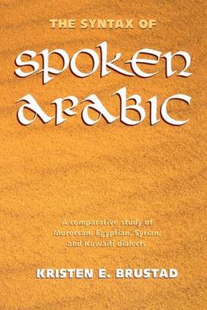 The Syntax of Spoken Arabic: Ethics and Outcomes Data in Context de Kristen Brustad