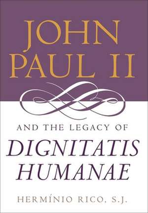 John Paul II and the Legacy of Dignitatis Humanae de Herminio Rico