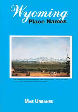 Wyoming Place Names de Mae Urbanek