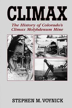 Climax: The History of Colorado's Climax Molybdenum Mine--Mountain Press Pub Co. de Stephen M. Voynick