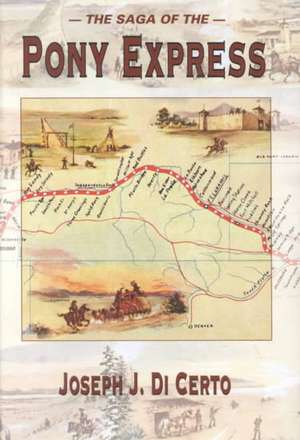 The Saga of the Pony Express de Joseph J. Di Certo