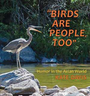 Birds Are People, Too de Kate Davis