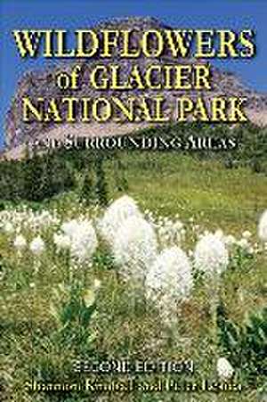 Wildflowers of Glacier National Park: And Surrounding Areas de Shannon Kimball