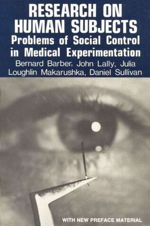 Research on Human Subjects: Problems of Social Control in Medical Experimentation de Bernard Barber