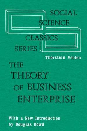 The Theory of Business Enterprise de Thorstein Veblen