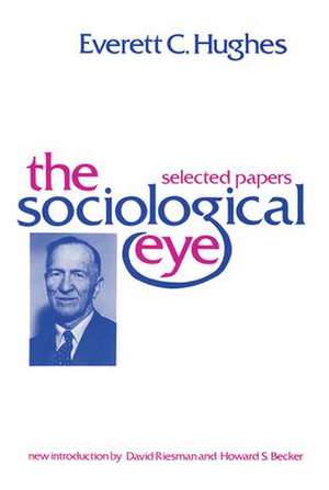 The Sociological Eye de Everett C. Hughes