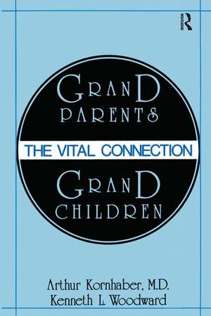 Grandparents/Grandchildren: The Vital Connection de Arthur Kornhaber