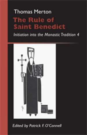 The Rule of Saint Benedict: Initiation Into the Monastic Tradition 4 de Joan Chittister