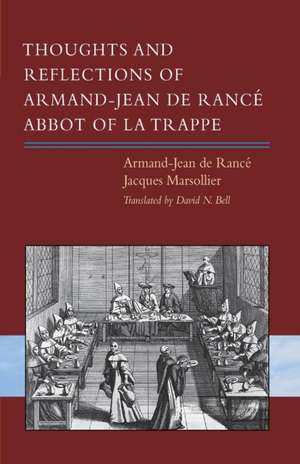 Thoughts and Reflections of Armand-Jean de Rancé, Abbot of La Trappe de Armand-Jean de Rancé