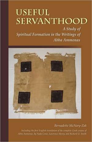 Useful Servanthood: A Study of Spiritual Formation in the Writings of Abba Ammonas de Bernadette McNary-Zak