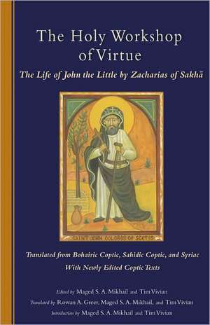 The Holy Workshop of Virtue: The Life of John the Little by Zacharias of Sakha de Zacharias