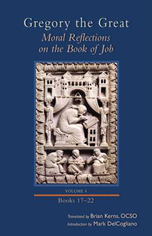 Moral Reflections on the Book of Job, Volume 4 de Gregory