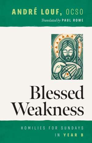 Blessed Weakness de André Louf