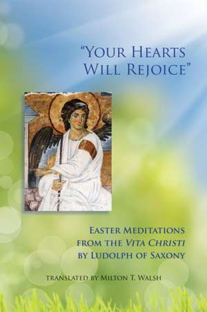 "Your Hearts Will Rejoice": Easter Meditations from the Vita Christi de Ludolf