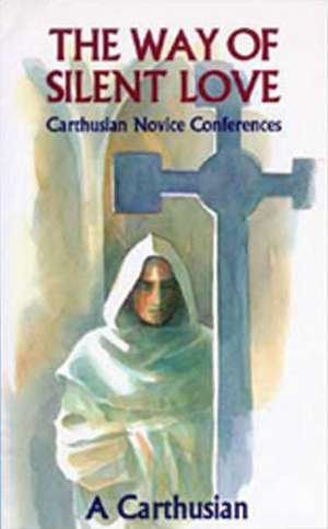 The Way of Silent Love: The Beatitudes de A Carthusian