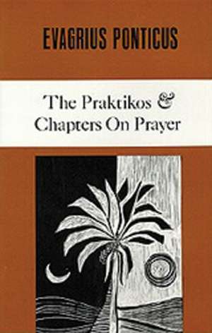 Evagrius Ponticus: The Praktikos & Chapters on Prayer de Evagrius