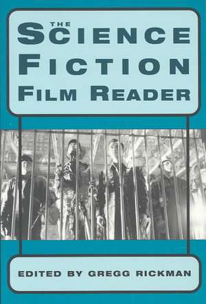 The Science Fiction Film Reader de Gregg Rickman