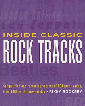 Inside Classic Rock Tracks de Rikky Rooksby