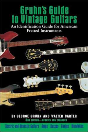 Gruhn's Guide to Vintage Guitars: An Identification Guide for American Fretted Instruments de George Gruhn