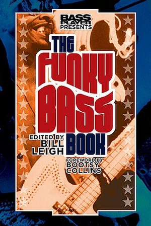 Bass Player Presents the Funky Bass Book de Bill Leigh