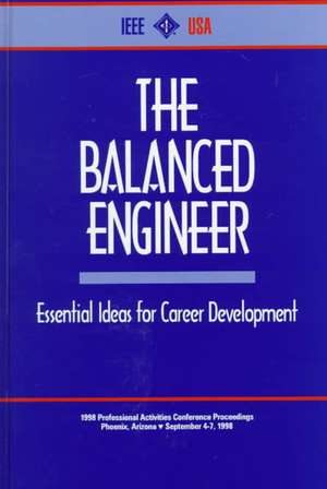 The Balanced Engineer: Essential Ideas for Career Development de IEEE