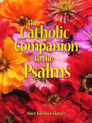 The Catholic Companion to the Psalms de Mary Kathleen Glavich