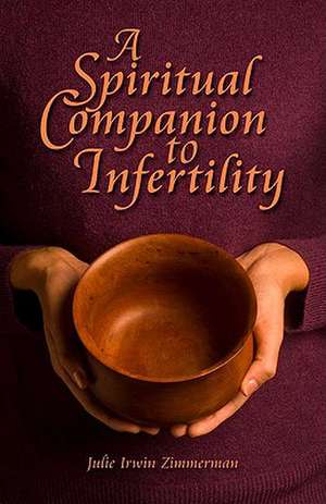 A Spiritual Companion to Infertility de Julie Irwin Zimmerman