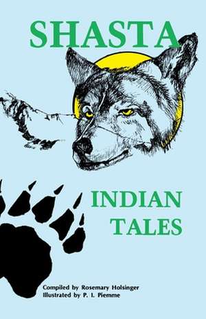 Shasta Indian Tales de Rosemary Holsinger