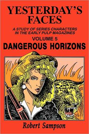 Yesterday's Faces, Volume 5: Dangerous Horizons de Robert Sampson