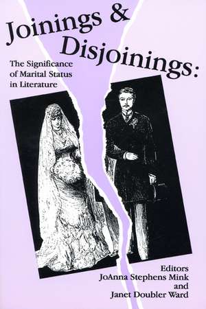 Joinings and Disjoinings: The Significance of Marital Status in Literature de JoAnna Stephens Mink