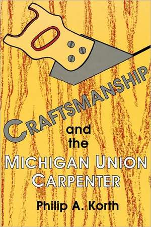 Craftsmanship and the Michigan Union Carpenter de Philip A. Korth