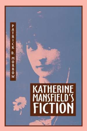 Katherine Mansfield's Fiction de Patrick D. Morrow