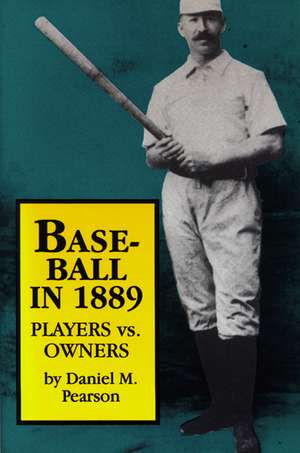 Baseball In 1889: Players vs. Owners de Daniel M. Pearson