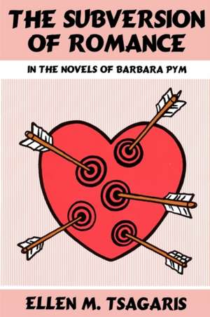 The Subversion of Romance in the Novels of Barbara Pym de Tsagaris