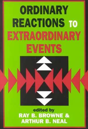 Ordinary Reactions to Extraordinary Events de Ray B. Browne