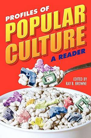 Profiles of Popular Culture: A Reader de Ray B. Browne