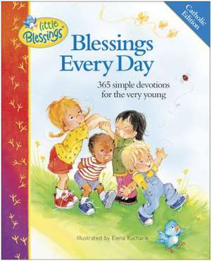 Blessings Every Day: 365 Simple Devotions for the Very Young de Carla Barnhill