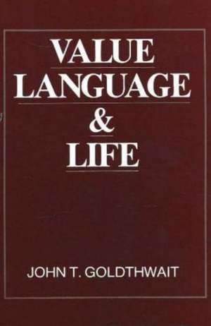 Value, Language and Life de John T Goldthwait