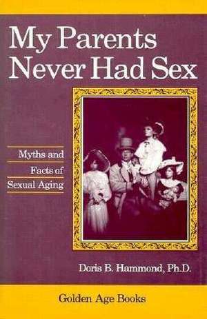 My Parents Never Had Sex de Doris B Hammond