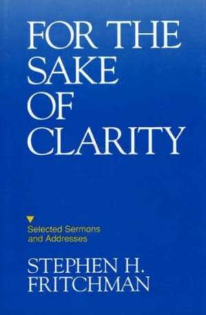 For the Sake of Clarity de Stephen H Fritchman