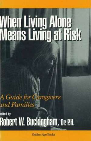 When Living Alone Means Living at Risk de Robert W Buckingham