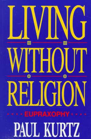 Living Without Religion de Paul Kurtz