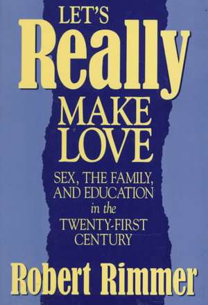 Let's Really Make Love de Robert H. Rimmer