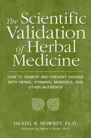 Scientific Validation of Herbal Medicine de Daniel Mowrey