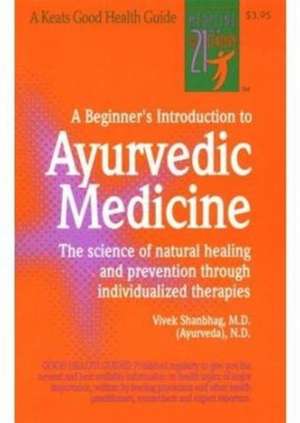 A Beginner's Introduction to Ayurvedic Medicine de Vivek Shanbhag